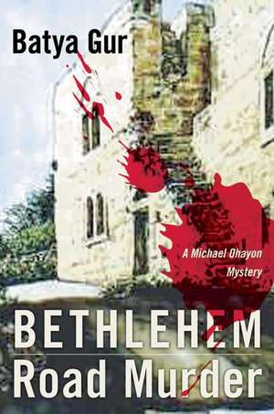 Bethlehem Road Murder: A Michael Ohayon Mystery de Batya Gur