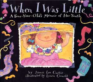 When I Was Little: A Four-Year-Old's Memoir of Her Youth de Jamie Lee Curtis