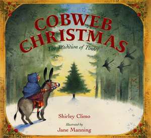 Cobweb Christmas: The Tradition of Tinsel: A Christmas Holiday Book for Kids de Shirley Climo