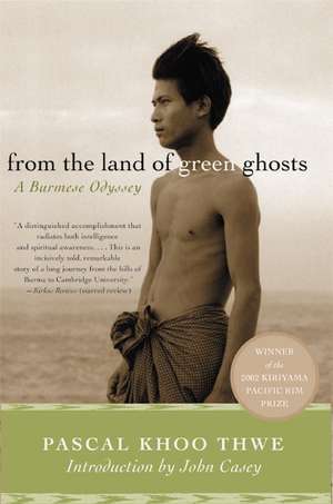 From the Land of Green Ghosts: A Burmese Odyssey de Pascal Khoo Thwe