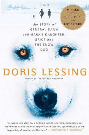 Story of General Dann and Mara's Daughter, Griot and the Snow Dog: A Novel de Doris Lessing