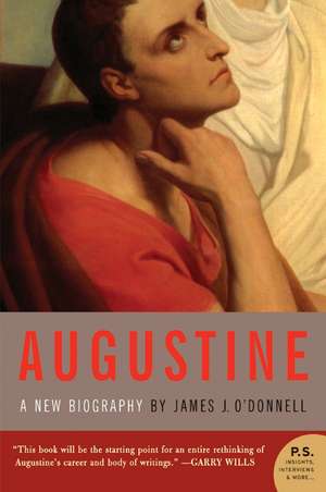 Augustine: A New Biography de James J. O'Donnell