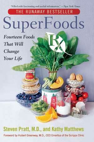 SuperFoods Rx: Fourteen Foods That Will Change Your Life de Steven G. Pratt, M.D.