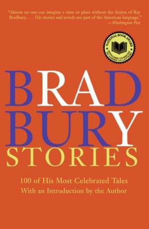 Bradbury Stories: 100 of His Most Celebrated Tales de Ray Bradbury