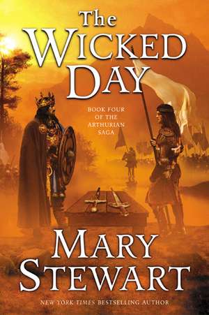 The Wicked Day: Book Four of the Arthurian Saga de Mary Stewart