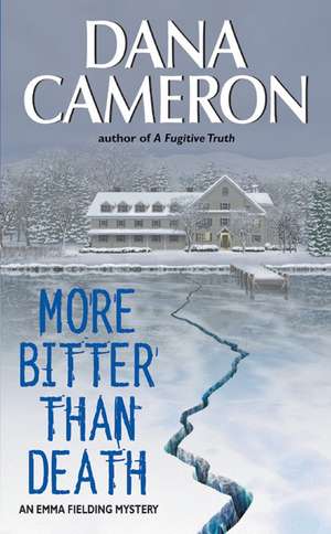 More Bitter Than Death: An Emma Fielding Mystery de Dana Cameron