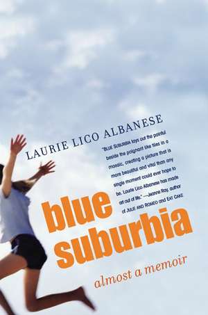 Blue Suburbia: Almost a Memoir de Laurie Albanese