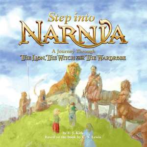 Step into Narnia: A Journey Through The Lion, the Witch and the Wardrobe de E. J. Kirk