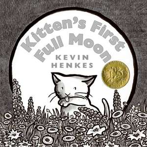 Kitten's First Full Moon: A Caldecott Award Winner de Kevin Henkes