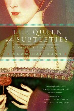 The Queen of Subtleties: A Novel of Anne Boleyn de Suzannah Dunn