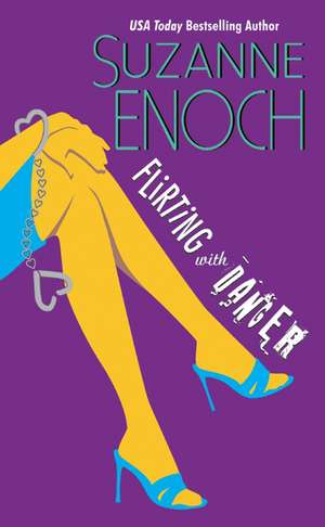Flirting With Danger de Suzanne Enoch