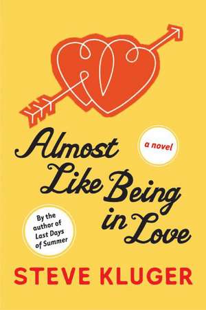 Almost Like Being in Love: A Novel de Steve Kluger