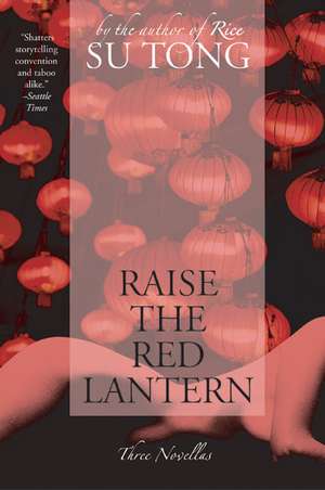 Raise the Red Lantern: Three Novellas de Su Tong