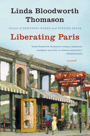 Liberating Paris: A Novel de Linda Bloodworth Thomason