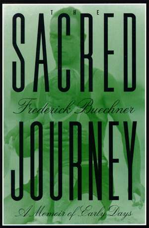 The Sacred Journey: A Memoir of Early Days de Frederick Buechner