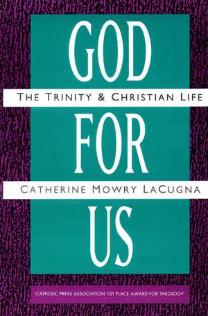 God for Us: The Trinity and Christian Life de Catherine M. Lacugna