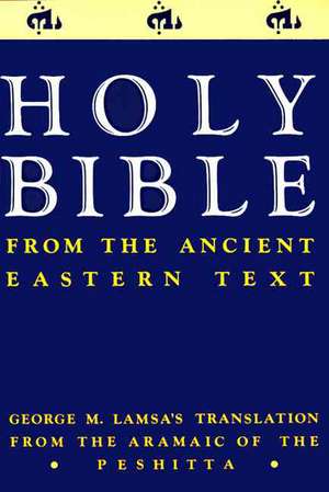 Holy Bible: From the Ancient Eastern Text de George M. Lamsa