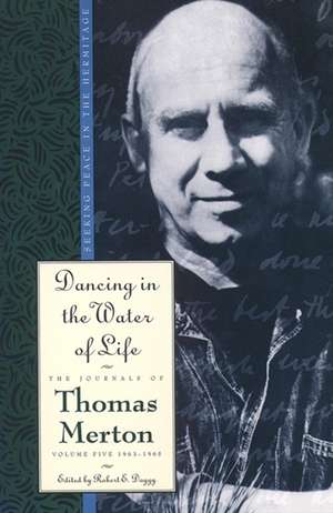 Dancing in the Water of Life de Thomas Merton