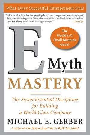 E-Myth Mastery: The Seven Essential Disciplines for Building a World-Class Company de Michael E. Gerber