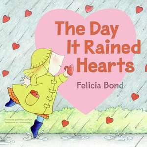 Day It Rained Hearts de Felicia Bond