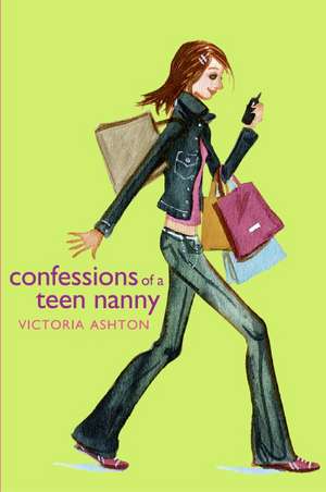 Confessions of a Teen Nanny de Victoria Ashton