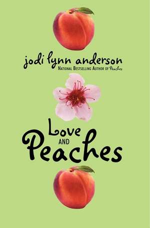 Love and Peaches de Jodi Lynn Anderson