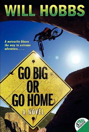 Go Big or Go Home de Will Hobbs