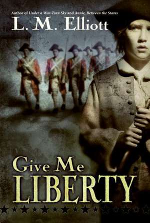 Give Me Liberty de L. M. Elliott