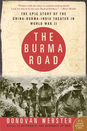 The Burma Road: The Epic Story of the China-Burma-India Theater in World War II de Donovan Webster