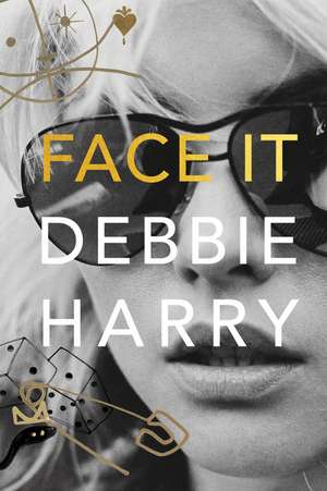 Face It: A Memoir de Debbie Harry