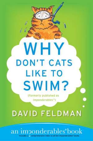 Why Don't Cats Like to Swim?: An Imponderables Book de David Feldman