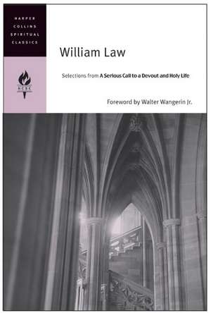 William Law: Selections from A Serious Call to a Devout and Holy Life de HarperCollins Spiritual Classics