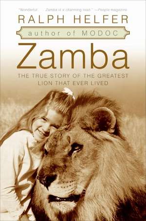 Zamba: The True Story of the Greatest Lion That Ever Lived de Ralph Helfer