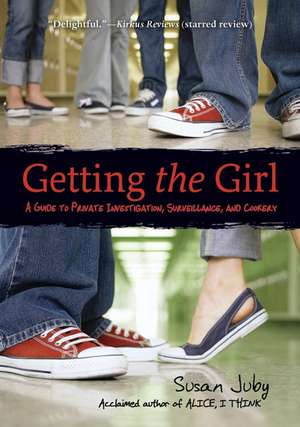 Getting the Girl: A Guide to Private Investigation, Surveillance, and Cookery de Susan Juby