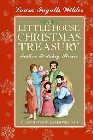 A Little House Christmas Treasury: Festive Holiday Stories: A Christmas Holiday Book for Kids de Laura Ingalls Wilder