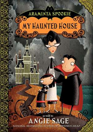 Araminta Spookie 1: My Haunted House de Angie Sage