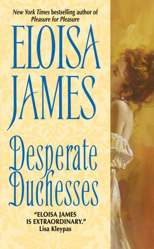 Desperate Duchesses de Eloisa James