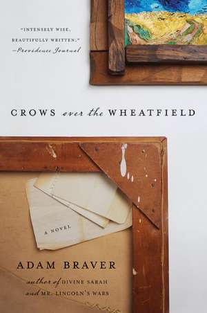 Crows over the Wheatfield: A Novel de Adam Braver