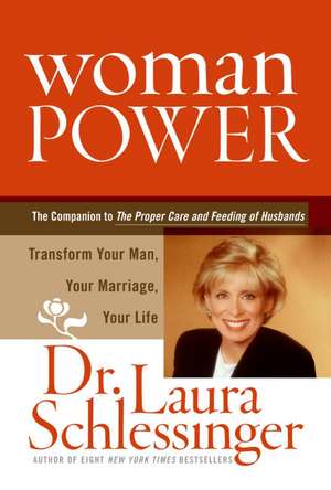 Woman Power: Transform Your Man, Your Marriage, Your Life de Dr. Laura Schlessinger