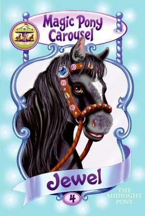 Magic Pony Carousel #4: Jewel the Midnight Pony de Poppy Shire