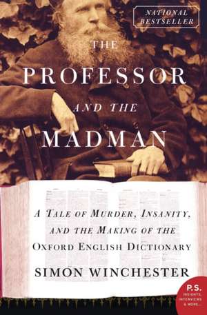 The Professor and the Madman: A Tale of Murder, Insanity, and the Making of the Oxford English Dictionary de Simon Winchester