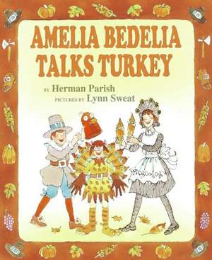 Amelia Bedelia Talks Turkey de Herman Parish