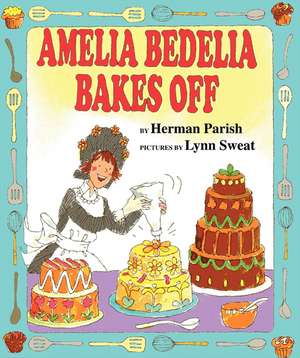 Amelia Bedelia Bakes Off de Herman Parish