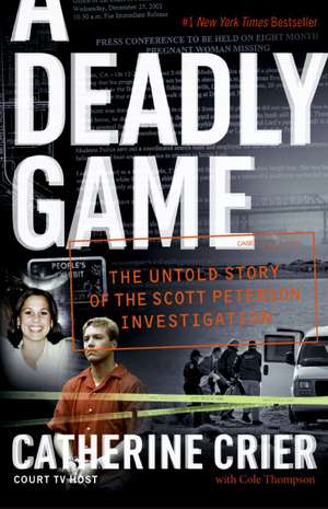 A Deadly Game: The Untold Story of the Scott Peterson Investigation de Catherine Crier