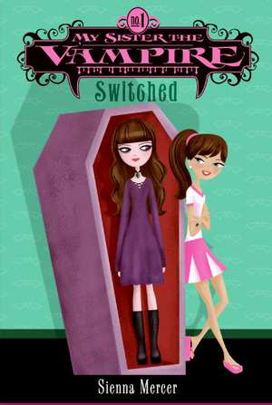 My Sister the Vampire #1: Switched de Sienna Mercer