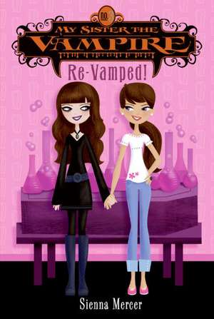 My Sister the Vampire #3: Re-Vamped! de Sienna Mercer