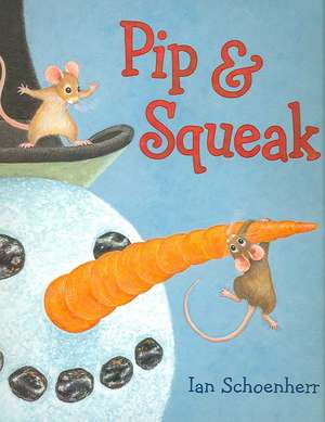 Pip & Squeak de Ian Schoenherr