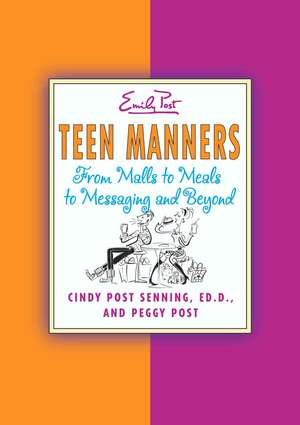 Teen Manners: From Malls to Meals to Messaging and Beyond de Cindy P Senning