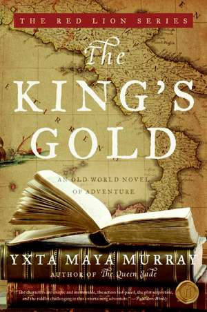 The King's Gold: An Old World Novel of Adventure de Yxta Maya Murray