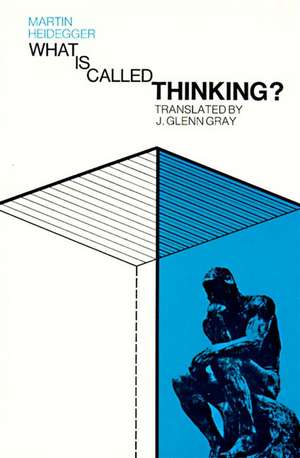 What Is Called Thinking? de Martin Heidegger